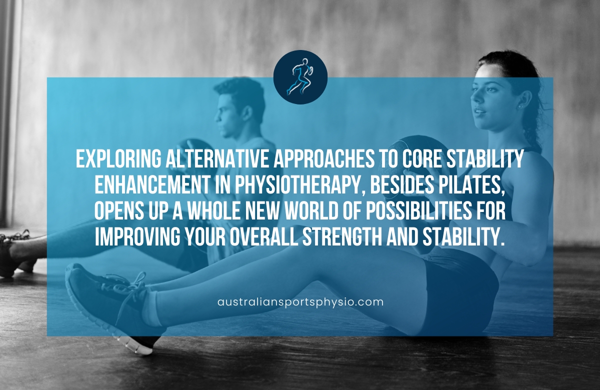 Alternative Approaches To Core Stability Enhancement in Physiotherapy, Besides Pilates | Australian Sports Physiotherapy